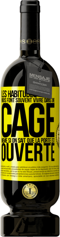 49,95 € Envoi gratuit | Vin rouge Édition Premium MBS® Réserve Les habitudes nous font souvent vivre dans une cage même si on sait que la porte est ouverte Étiquette Jaune. Étiquette personnalisable Réserve 12 Mois Récolte 2016 Tempranillo