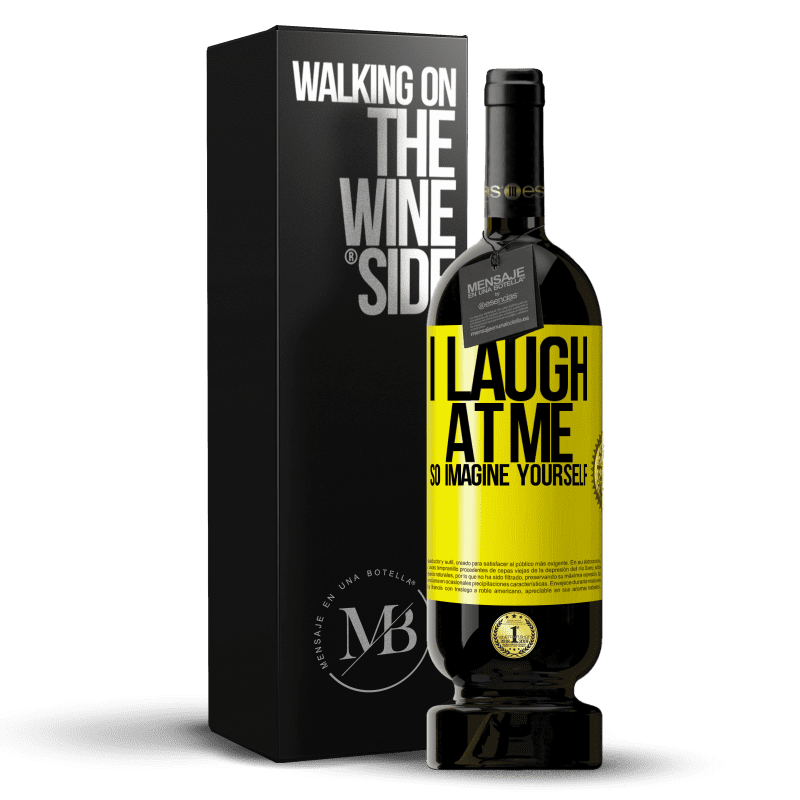 39,95 € Free Shipping | Red Wine Premium Edition MBS® Reserva I laugh at me, so imagine yourself Yellow Label. Customizable label Reserva 12 Months Harvest 2014 Tempranillo
