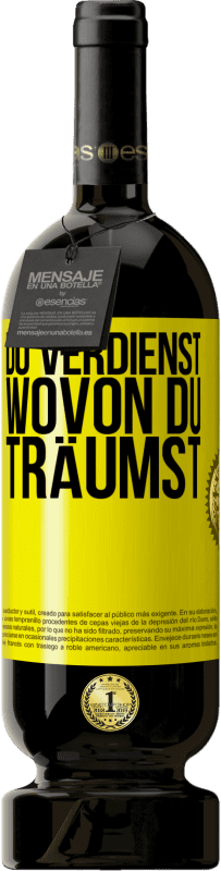 49,95 € | Rotwein Premium Ausgabe MBS® Reserve Du verdienst, wovon du träumst Gelbes Etikett. Anpassbares Etikett Reserve 12 Monate Ernte 2014 Tempranillo