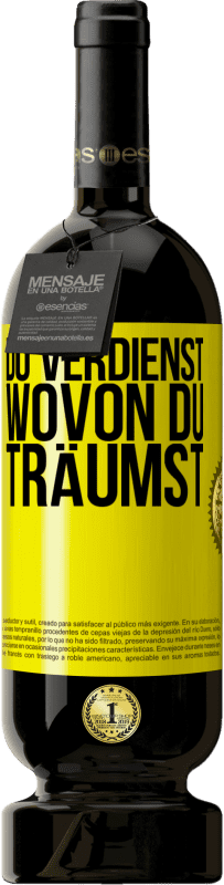 49,95 € Kostenloser Versand | Rotwein Premium Ausgabe MBS® Reserve Du verdienst, wovon du träumst Gelbes Etikett. Anpassbares Etikett Reserve 12 Monate Ernte 2015 Tempranillo