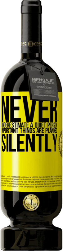 49,95 € 送料無料 | 赤ワイン プレミアム版 MBS® 予約する 静かな人を過小評価しないでください。重要なことは黙って計画されます 黄色のラベル. カスタマイズ可能なラベル 予約する 12 月 収穫 2016 Tempranillo