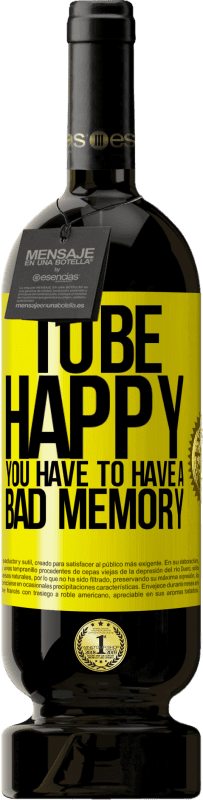 49,95 € | Красное вино Premium Edition MBS® Бронировать Чтобы быть счастливым, у вас должна быть плохая память Желтая этикетка. Настраиваемая этикетка Бронировать 12 Месяцы Урожай 2016 Tempranillo