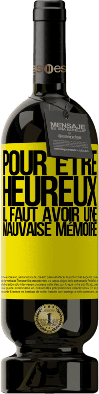 49,95 € | Vin rouge Édition Premium MBS® Réserve Pour être heureux, il faut avoir une mauvaise mémoire Étiquette Jaune. Étiquette personnalisable Réserve 12 Mois Récolte 2016 Tempranillo
