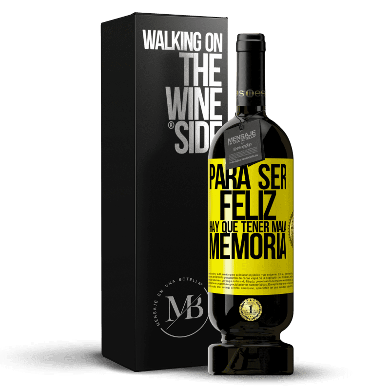 49,95 € Envío gratis | Vino Tinto Edición Premium MBS® Reserva Para ser feliz hay que tener mala memoria Etiqueta Amarilla. Etiqueta personalizable Reserva 12 Meses Cosecha 2015 Tempranillo