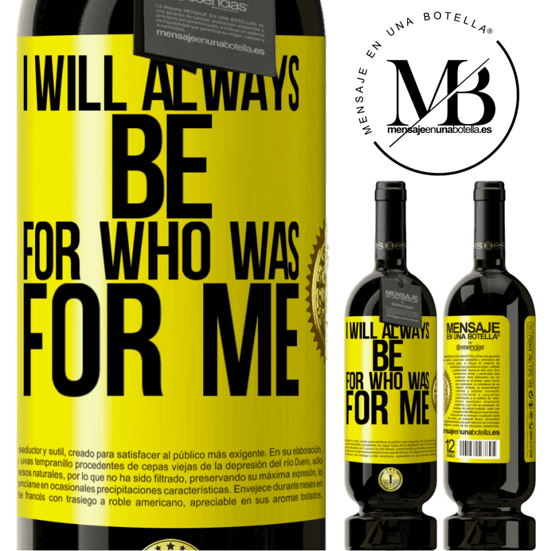 29,95 € Free Shipping | Red Wine Premium Edition MBS® Reserva I will always be for who was for me Yellow Label. Customizable label Reserva 12 Months Harvest 2014 Tempranillo