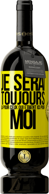 49,95 € Envoi gratuit | Vin rouge Édition Premium MBS® Réserve Je serai toujours là pour ceux qui étaient ici pour moi Étiquette Jaune. Étiquette personnalisable Réserve 12 Mois Récolte 2016 Tempranillo