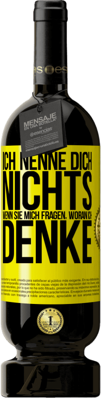 «Ich nenne dich nichts, wenn sie mich fragen, woran ich denke» Premium Ausgabe MBS® Reserve