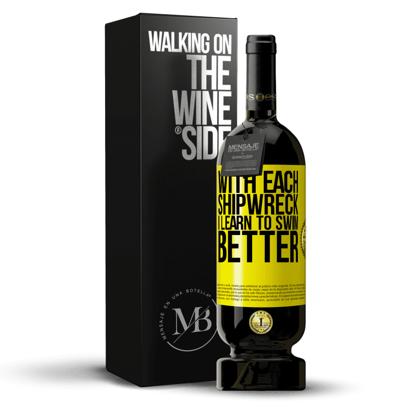 49,95 € Free Shipping | Red Wine Premium Edition MBS® Reserve With each shipwreck I learn to swim better Yellow Label. Customizable label Reserve 12 Months Harvest 2014 Tempranillo