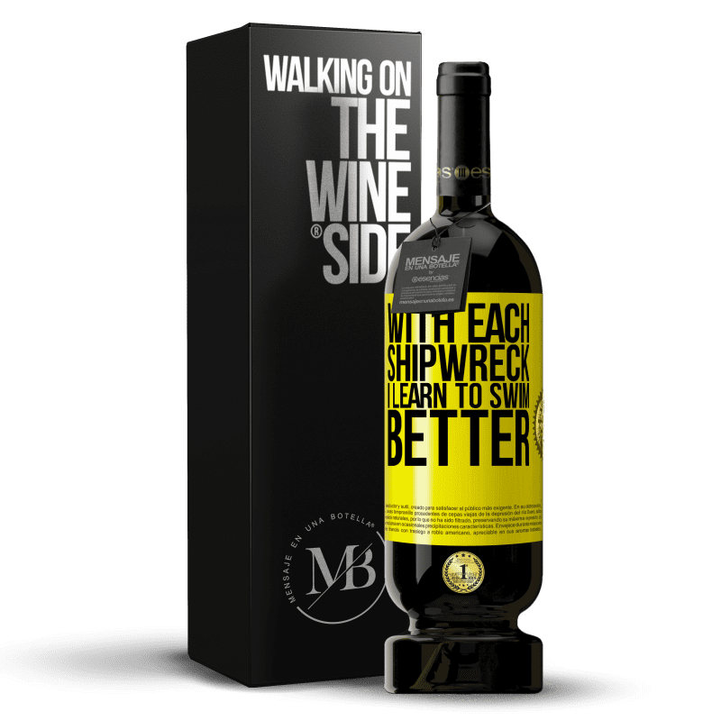 49,95 € Free Shipping | Red Wine Premium Edition MBS® Reserve With each shipwreck I learn to swim better Yellow Label. Customizable label Reserve 12 Months Harvest 2015 Tempranillo