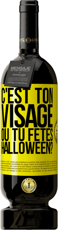 49,95 € | Vin rouge Édition Premium MBS® Réserve C'est ton visage ou tu fêtes Halloween? Étiquette Jaune. Étiquette personnalisable Réserve 12 Mois Récolte 2015 Tempranillo