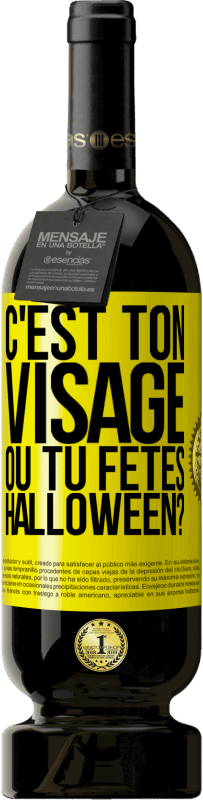 49,95 € Envoi gratuit | Vin rouge Édition Premium MBS® Réserve C'est ton visage ou tu fêtes Halloween? Étiquette Jaune. Étiquette personnalisable Réserve 12 Mois Récolte 2016 Tempranillo