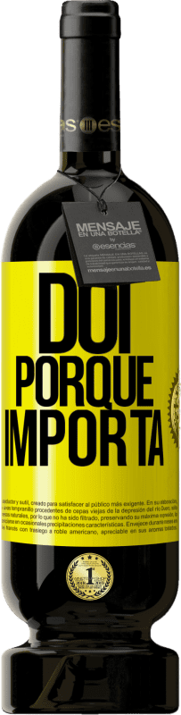 49,95 € | Vinho tinto Edição Premium MBS® Reserva Dói porque importa Etiqueta Amarela. Etiqueta personalizável Reserva 12 Meses Colheita 2016 Tempranillo