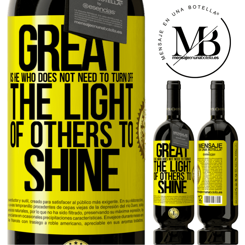29,95 € Free Shipping | Red Wine Premium Edition MBS® Reserva Great is he who does not need to turn off the light of others to shine Yellow Label. Customizable label Reserva 12 Months Harvest 2014 Tempranillo