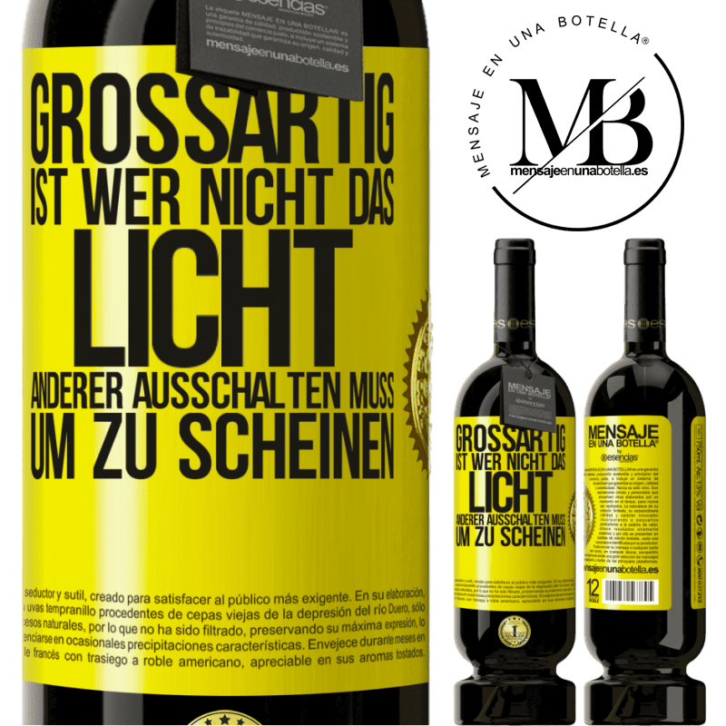 29,95 € Kostenloser Versand | Rotwein Premium Ausgabe MBS® Reserva Großartig ist, wer nicht das Licht anderer ausschalten muss, um zu scheinen Gelbes Etikett. Anpassbares Etikett Reserva 12 Monate Ernte 2014 Tempranillo
