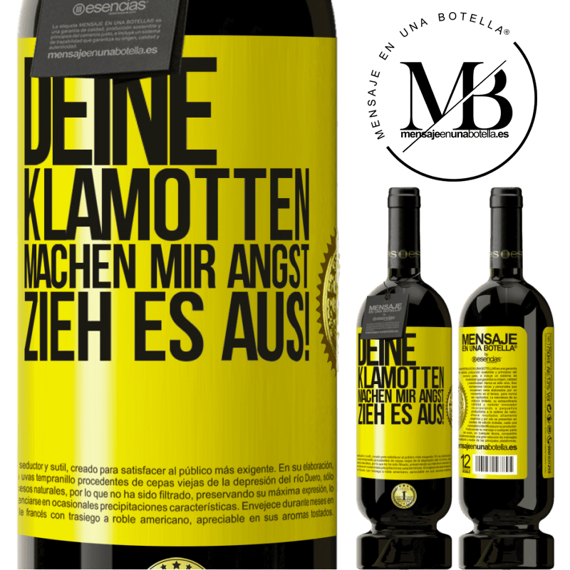 49,95 € Kostenloser Versand | Rotwein Premium Ausgabe MBS® Reserve Deine Klamotten machen mir Angst. Zieh sie aus! Gelbes Etikett. Anpassbares Etikett Reserve 12 Monate Ernte 2015 Tempranillo