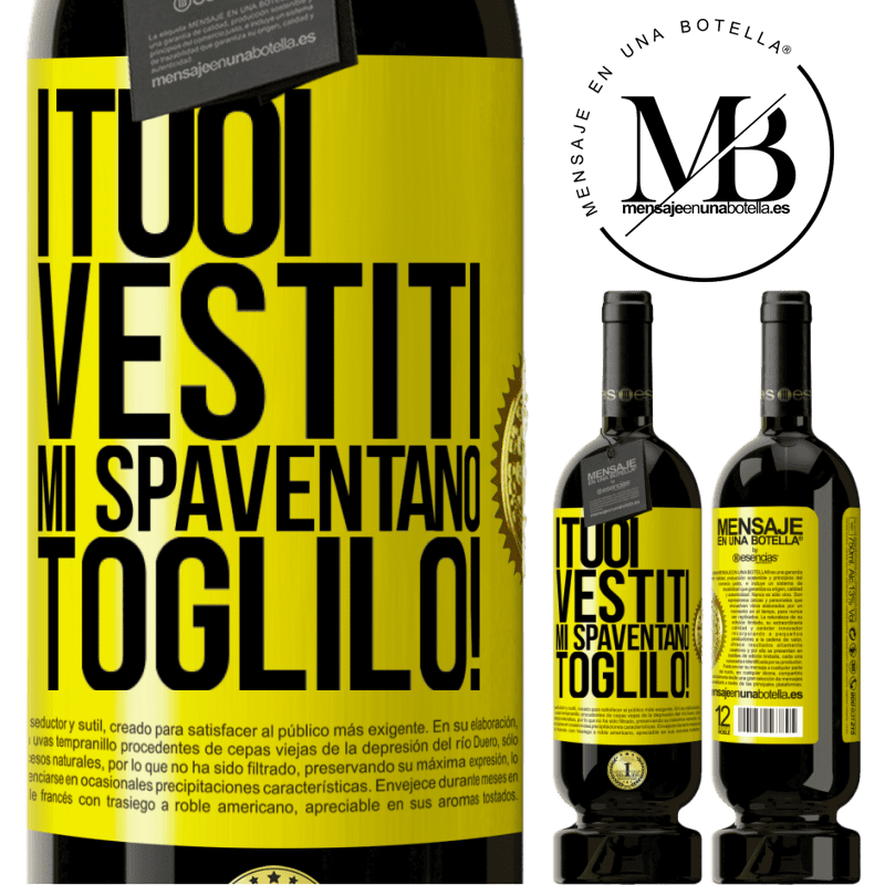 49,95 € Spedizione Gratuita | Vino rosso Edizione Premium MBS® Riserva I tuoi vestiti mi spaventano. Toglilo! Etichetta Gialla. Etichetta personalizzabile Riserva 12 Mesi Raccogliere 2015 Tempranillo