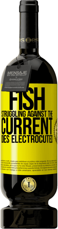 «Fish struggling against the current, dies electrocuted» Premium Edition MBS® Reserve