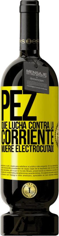 49,95 € | Vino Tinto Edición Premium MBS® Reserva Pez que lucha contra la corriente, muere electrocutado Etiqueta Amarilla. Etiqueta personalizable Reserva 12 Meses Cosecha 2015 Tempranillo