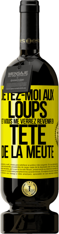 49,95 € Envoi gratuit | Vin rouge Édition Premium MBS® Réserve Jetez-moi aux loups et vous me verrez revenir en tête de la meute Étiquette Jaune. Étiquette personnalisable Réserve 12 Mois Récolte 2016 Tempranillo