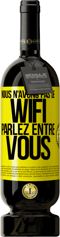 49,95 € | Vin rouge Édition Premium MBS® Réserve Nous n'avons pas de WiFi, parlez entre vous Étiquette Jaune. Étiquette personnalisable Réserve 12 Mois Récolte 2015 Tempranillo