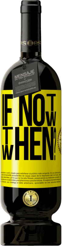 49,95 € Spedizione Gratuita | Vino rosso Edizione Premium MBS® Riserva If Not Now, then When? Etichetta Gialla. Etichetta personalizzabile Riserva 12 Mesi Raccogliere 2016 Tempranillo