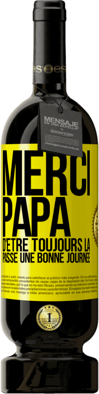 49,95 € Envoi gratuit | Vin rouge Édition Premium MBS® Réserve Merci papa d'être toujours là. Passe une bonne journée Étiquette Jaune. Étiquette personnalisable Réserve 12 Mois Récolte 2014 Tempranillo