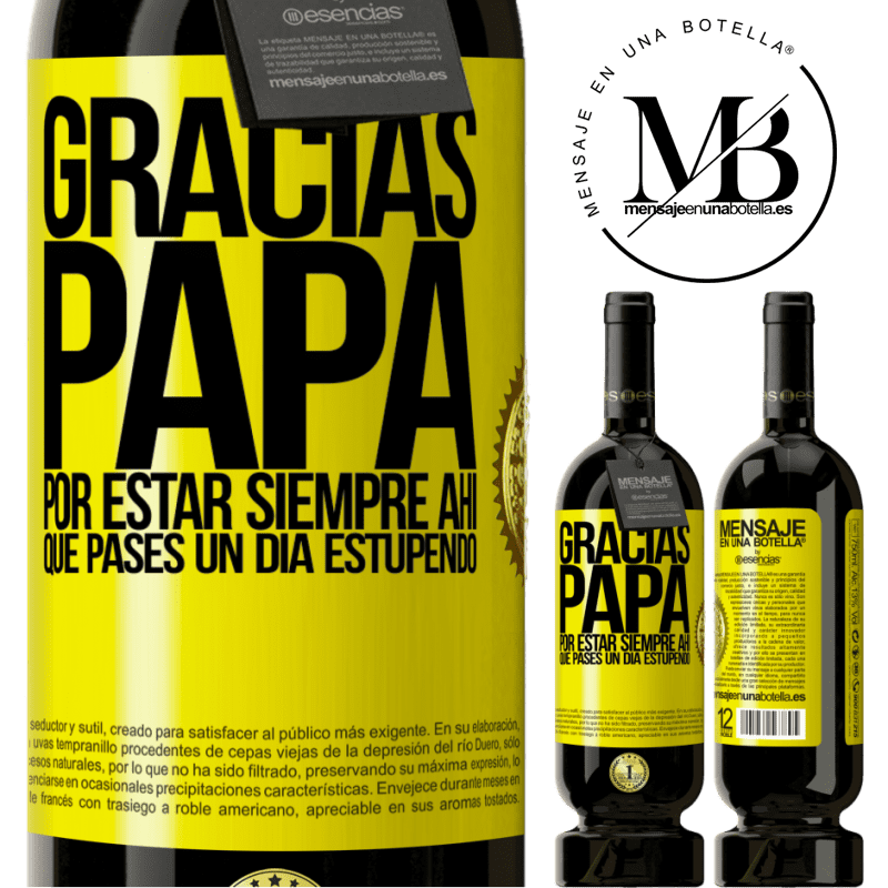 49,95 € Envío gratis | Vino Tinto Edición Premium MBS® Reserva Gracias papá, por estar siempre ahí. Que pases un día estupendo Etiqueta Amarilla. Etiqueta personalizable Reserva 12 Meses Cosecha 2014 Tempranillo