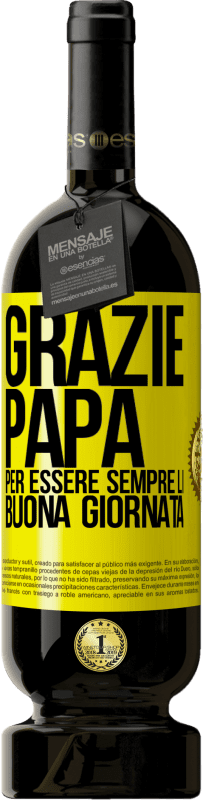 49,95 € | Vino rosso Edizione Premium MBS® Riserva Grazie papà, per essere sempre lì. Buona giornata Etichetta Gialla. Etichetta personalizzabile Riserva 12 Mesi Raccogliere 2015 Tempranillo