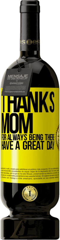 «Thanks mom, for always being there. Have a great day» Premium Edition MBS® Reserve