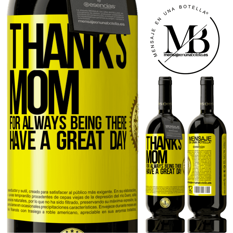 49,95 € Free Shipping | Red Wine Premium Edition MBS® Reserve Thanks mom, for always being there. Have a great day Yellow Label. Customizable label Reserve 12 Months Harvest 2014 Tempranillo