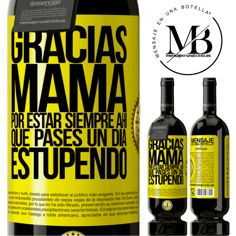 49,95 € Envío gratis | Vino Tinto Edición Premium MBS® Reserva Gracias mamá, por estar siempre ahí. Que pases un día estupendo Etiqueta Amarilla. Etiqueta personalizable Reserva 12 Meses Cosecha 2014 Tempranillo