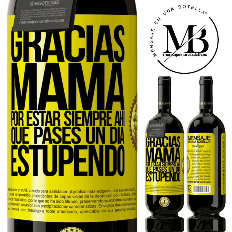 49,95 € Envío gratis | Vino Tinto Edición Premium MBS® Reserva Gracias mamá, por estar siempre ahí. Que pases un día estupendo Etiqueta Amarilla. Etiqueta personalizable Reserva 12 Meses Cosecha 2016 Tempranillo