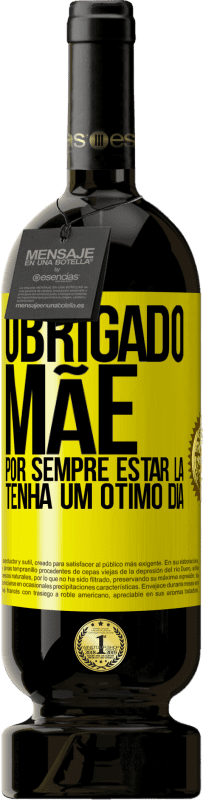 49,95 € Envio grátis | Vinho tinto Edição Premium MBS® Reserva Obrigado mãe, por sempre estar lá. Tenha um ótimo dia Etiqueta Amarela. Etiqueta personalizável Reserva 12 Meses Colheita 2016 Tempranillo