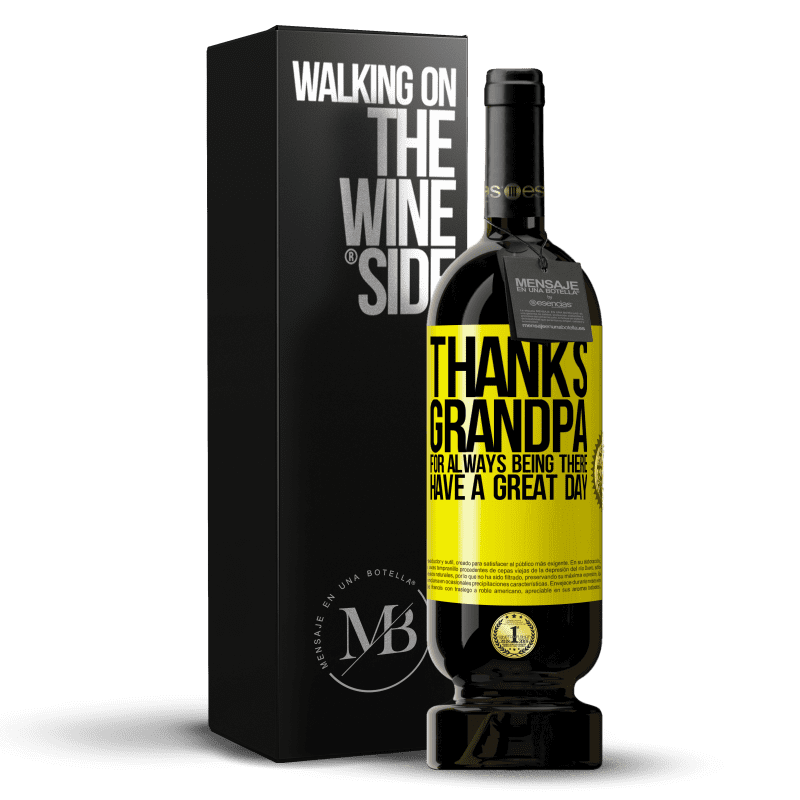 29,95 € Free Shipping | Red Wine Premium Edition MBS® Reserva Thanks grandpa, for always being there. Have a great day Yellow Label. Customizable label Reserva 12 Months Harvest 2014 Tempranillo