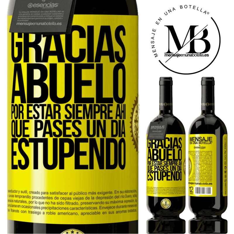 49,95 € Envío gratis | Vino Tinto Edición Premium MBS® Reserva Gracias abuelo, por estar siempre ahí. Que pases un día estupendo Etiqueta Amarilla. Etiqueta personalizable Reserva 12 Meses Cosecha 2014 Tempranillo