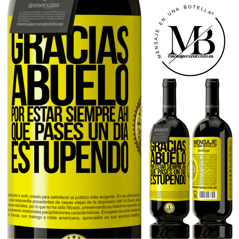 49,95 € Envío gratis | Vino Tinto Edición Premium MBS® Reserva Gracias abuelo, por estar siempre ahí. Que pases un día estupendo Etiqueta Amarilla. Etiqueta personalizable Reserva 12 Meses Cosecha 2016 Tempranillo