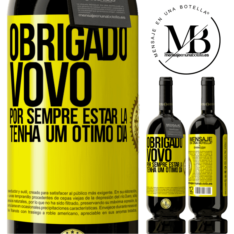 49,95 € Envio grátis | Vinho tinto Edição Premium MBS® Reserva Obrigado vovô, por sempre estar lá. Tenha um ótimo dia Etiqueta Amarela. Etiqueta personalizável Reserva 12 Meses Colheita 2016 Tempranillo