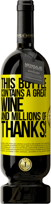 49,95 € | Красное вино Premium Edition MBS® Бронировать Эта бутылка содержит отличное вино и миллионы СПАСИБО! Желтая этикетка. Настраиваемая этикетка Бронировать 12 Месяцы Урожай 2014 Tempranillo