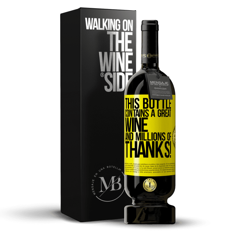 49,95 € Free Shipping | Red Wine Premium Edition MBS® Reserve This bottle contains a great wine and millions of THANKS! Yellow Label. Customizable label Reserve 12 Months Harvest 2014 Tempranillo