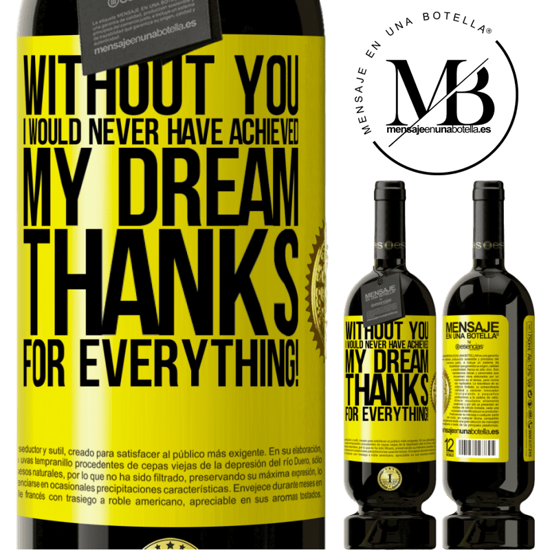 49,95 € Free Shipping | Red Wine Premium Edition MBS® Reserve Without you I would never have achieved my dream. Thanks for everything! Yellow Label. Customizable label Reserve 12 Months Harvest 2014 Tempranillo