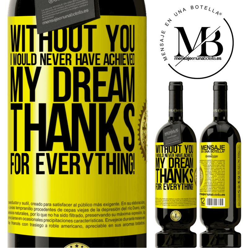 49,95 € Free Shipping | Red Wine Premium Edition MBS® Reserve Without you I would never have achieved my dream. Thanks for everything! Yellow Label. Customizable label Reserve 12 Months Harvest 2016 Tempranillo