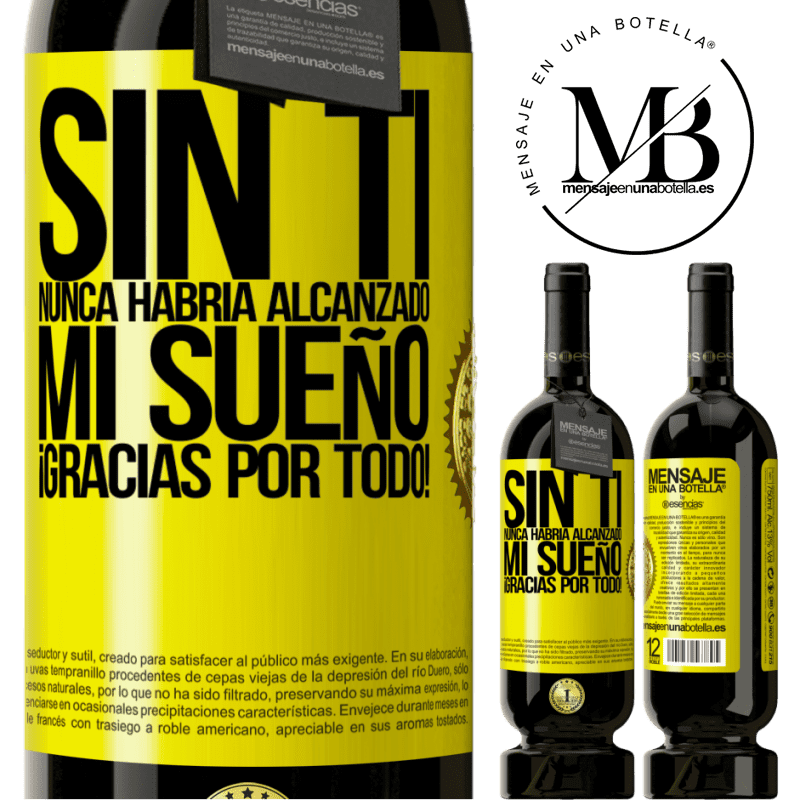 49,95 € Envío gratis | Vino Tinto Edición Premium MBS® Reserva Sin ti nunca habría alcanzado mi sueño. ¡Gracias por todo! Etiqueta Amarilla. Etiqueta personalizable Reserva 12 Meses Cosecha 2014 Tempranillo