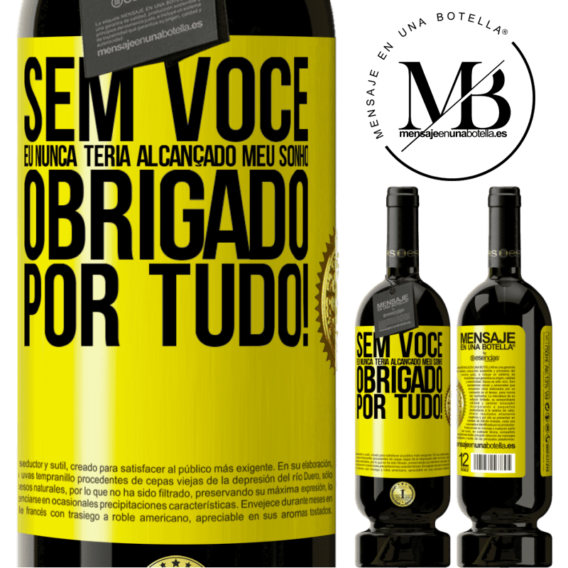 49,95 € Envio grátis | Vinho tinto Edição Premium MBS® Reserva Sem você eu nunca teria alcançado meu sonho. Obrigado por tudo! Etiqueta Amarela. Etiqueta personalizável Reserva 12 Meses Colheita 2014 Tempranillo