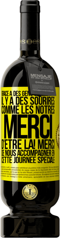 «Grâce à des gens comme vous il y a des sourires comme les nôtres. Merci d'être là! Merci de nous accompagner en cette journée sp» Édition Premium MBS® Réserve