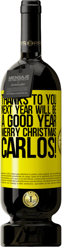 49,95 € Free Shipping | Red Wine Premium Edition MBS® Reserve Thanks to you next year will be a good year. Merry Christmas, Carlos! Yellow Label. Customizable label Reserve 12 Months Harvest 2013 Tempranillo