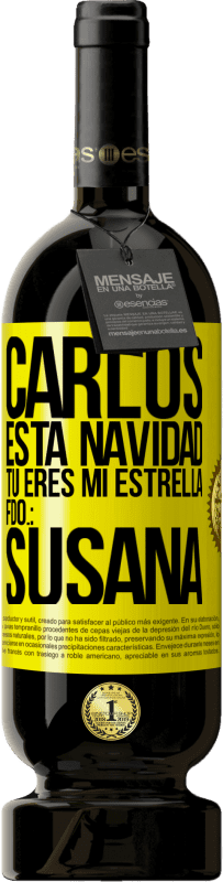 49,95 € Envío gratis | Vino Tinto Edición Premium MBS® Reserva Carlos, esta navidad tú eres mi estrella. Fdo.: Susana Etiqueta Amarilla. Etiqueta personalizable Reserva 12 Meses Cosecha 2016 Tempranillo