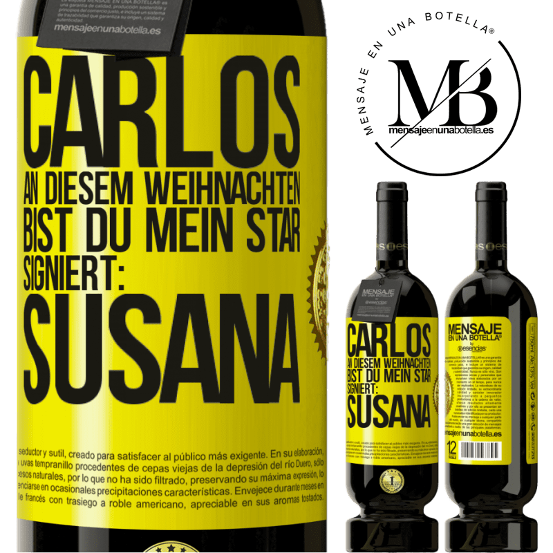 49,95 € Kostenloser Versand | Rotwein Premium Ausgabe MBS® Reserve Carlos,diese Weihnachten bist du mein Star. Signiert:Susana Gelbes Etikett. Anpassbares Etikett Reserve 12 Monate Ernte 2014 Tempranillo