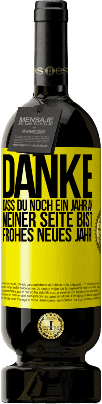 49,95 € Kostenloser Versand | Rotwein Premium Ausgabe MBS® Reserve Danke, dass du noch ein Jahr an meiner Seite bist. Frohes neues Jahr! Gelbes Etikett. Anpassbares Etikett Reserve 12 Monate Ernte 2016 Tempranillo