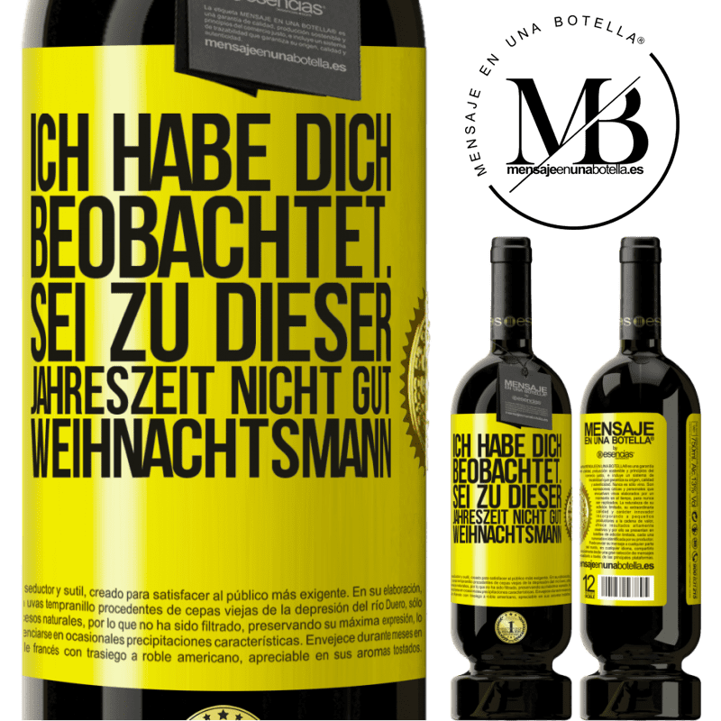 49,95 € Kostenloser Versand | Rotwein Premium Ausgabe MBS® Reserve Ich habe gesehen, wie du andere beobachtest. Mach nicht einen auf gut sein zu dieser Jahrezeit, Weihnachtsmann Gelbes Etikett. Anpassbares Etikett Reserve 12 Monate Ernte 2014 Tempranillo