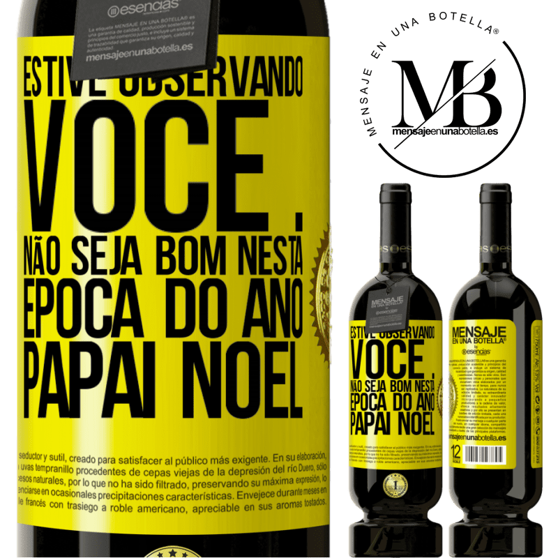 49,95 € Envio grátis | Vinho tinto Edição Premium MBS® Reserva Estive observando você ... Não seja bom nesta época do ano. Papai Noel Etiqueta Amarela. Etiqueta personalizável Reserva 12 Meses Colheita 2014 Tempranillo